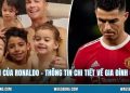 Con Của Ronaldo - Thông Tin Chi Tiết Về Gia Đình CR7