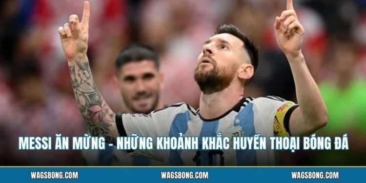 Messi Ăn Mừng - Những Khoảnh Khắc Huyền Thoại Bóng Đá 1 messi an mung nhung khoanh khac huyen thoai bong da