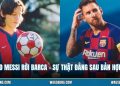 Tại Sao Messi Rời Barca - Sự Thật Đằng Sau Bản Hợp Đồng