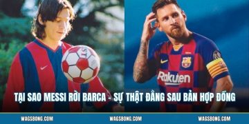 Tại Sao Messi Rời Barca - Sự Thật Đằng Sau Bản Hợp Đồng